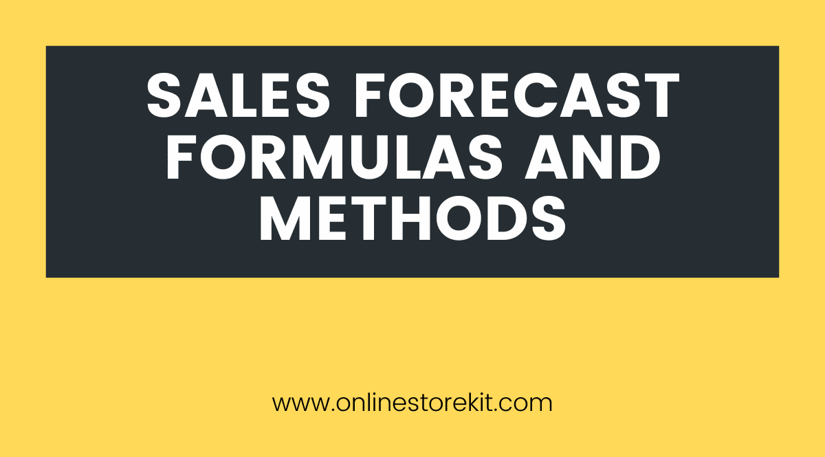 Sales Forecast Formulas and Methods
