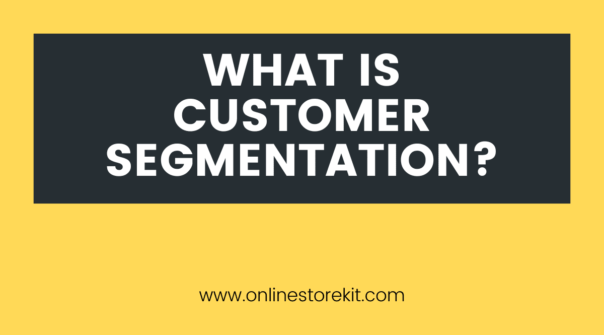 What is Customer Segmentation