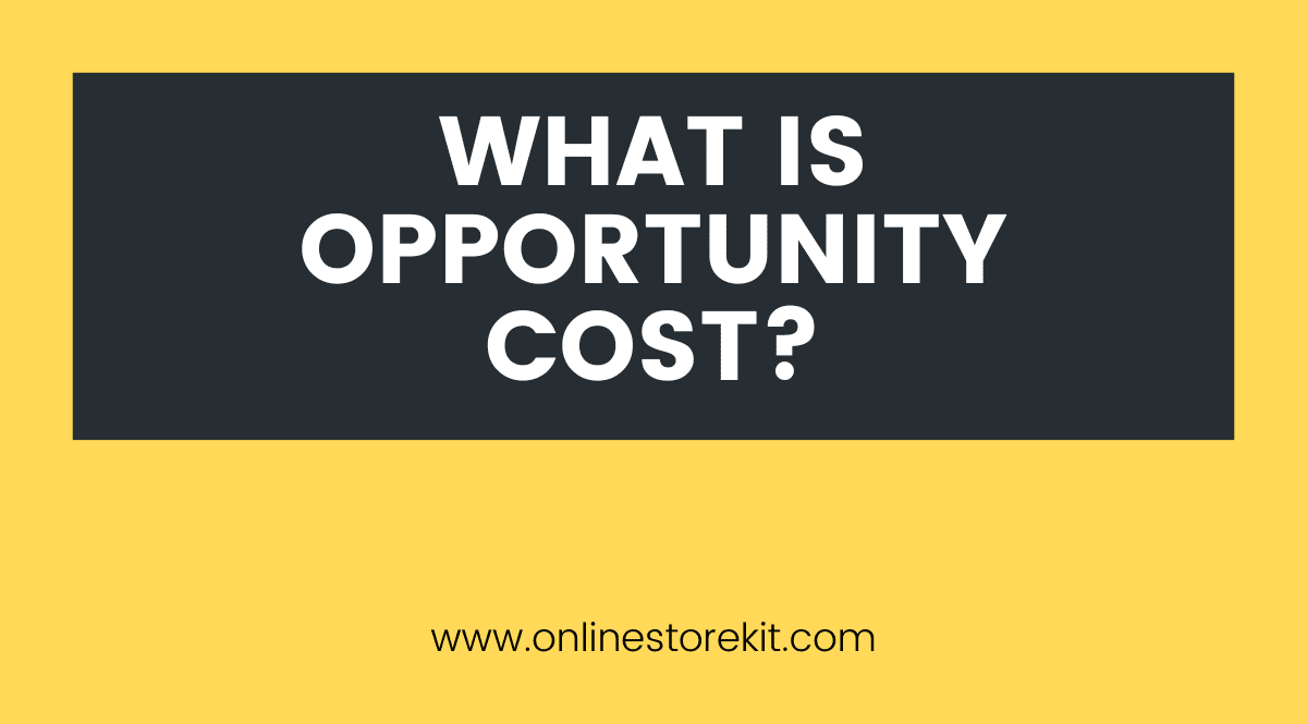 What is Opportunity Cost