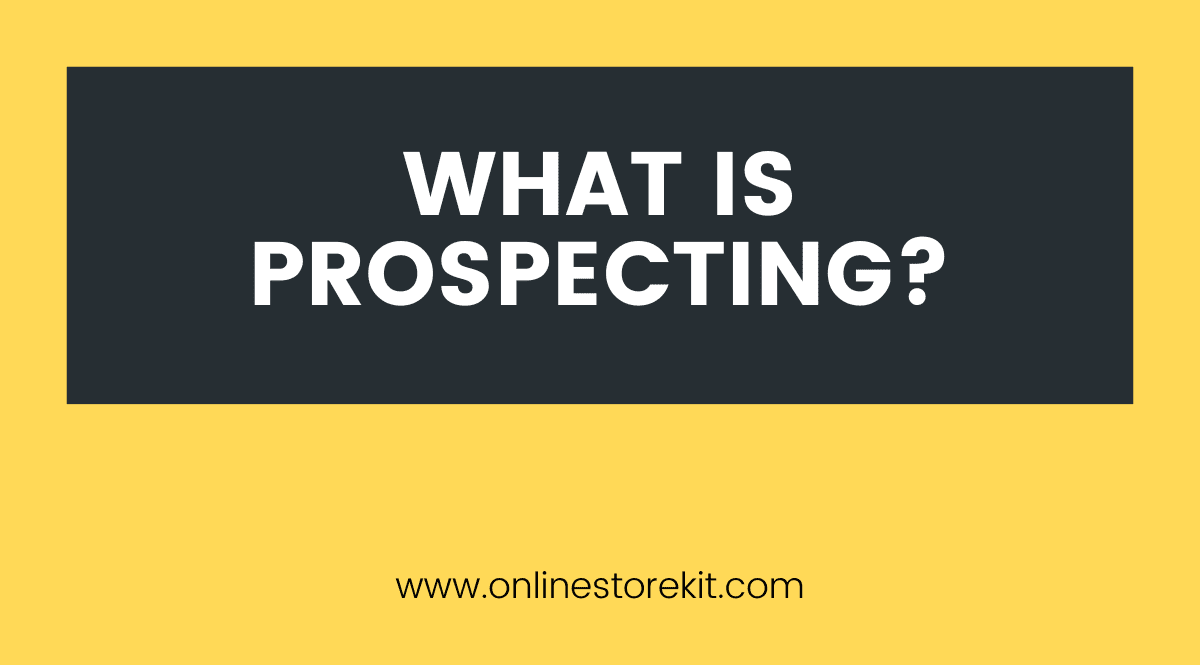 What is Prospecting