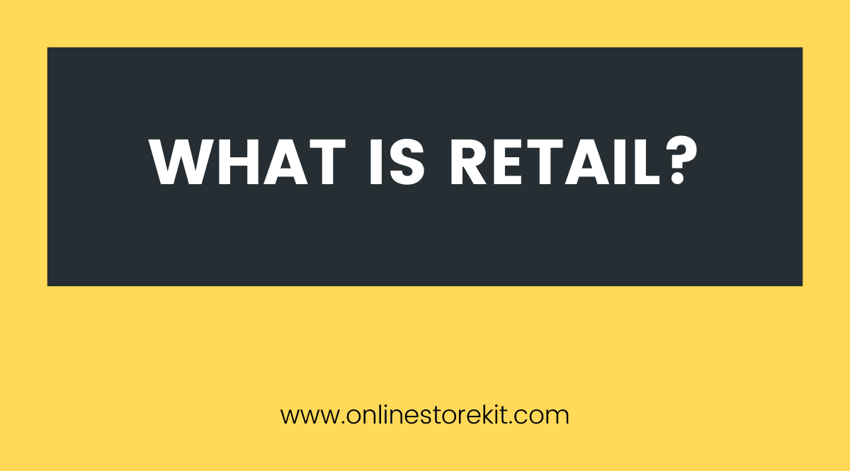 What is Retail